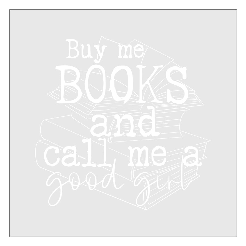 Buy Me Books And Call Me A Good Girl DTF Transfer
