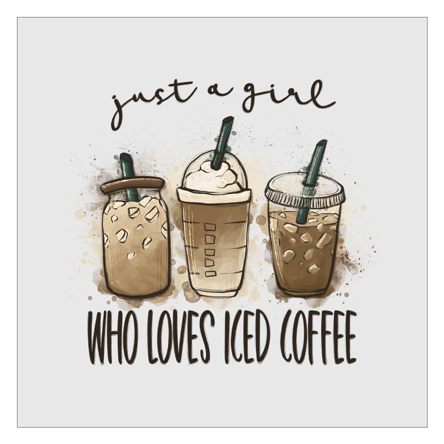 Just A Girl Who Loves Iced Coffee DTF Transfer
