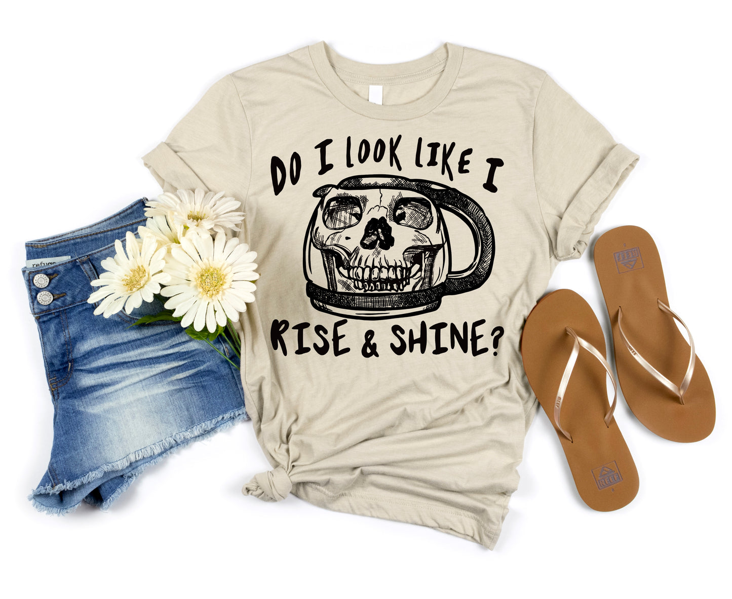 Do I Look Like I Rise & Shine #1174 - DTF Transfer