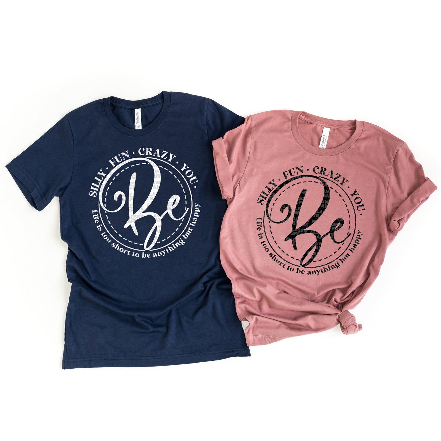 Be Silly Fun Crazy You - Life Is Too Short To Be Anything But Happy DTF Transfer