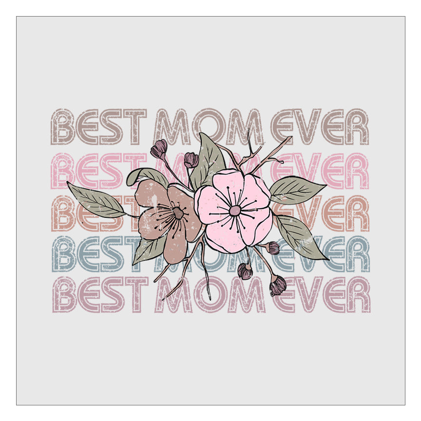 Best Mom Ever Stacked DTF Transfer