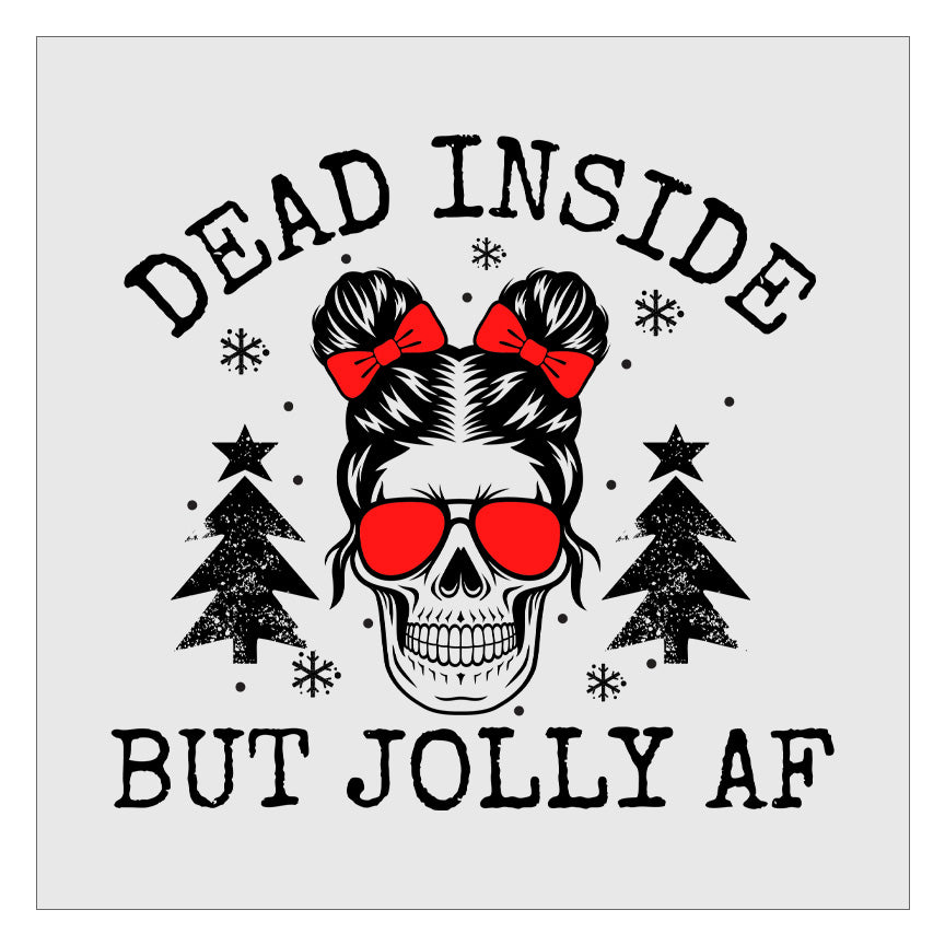 Dead Inside But Jolly AF - Design 3 DTF Transfer