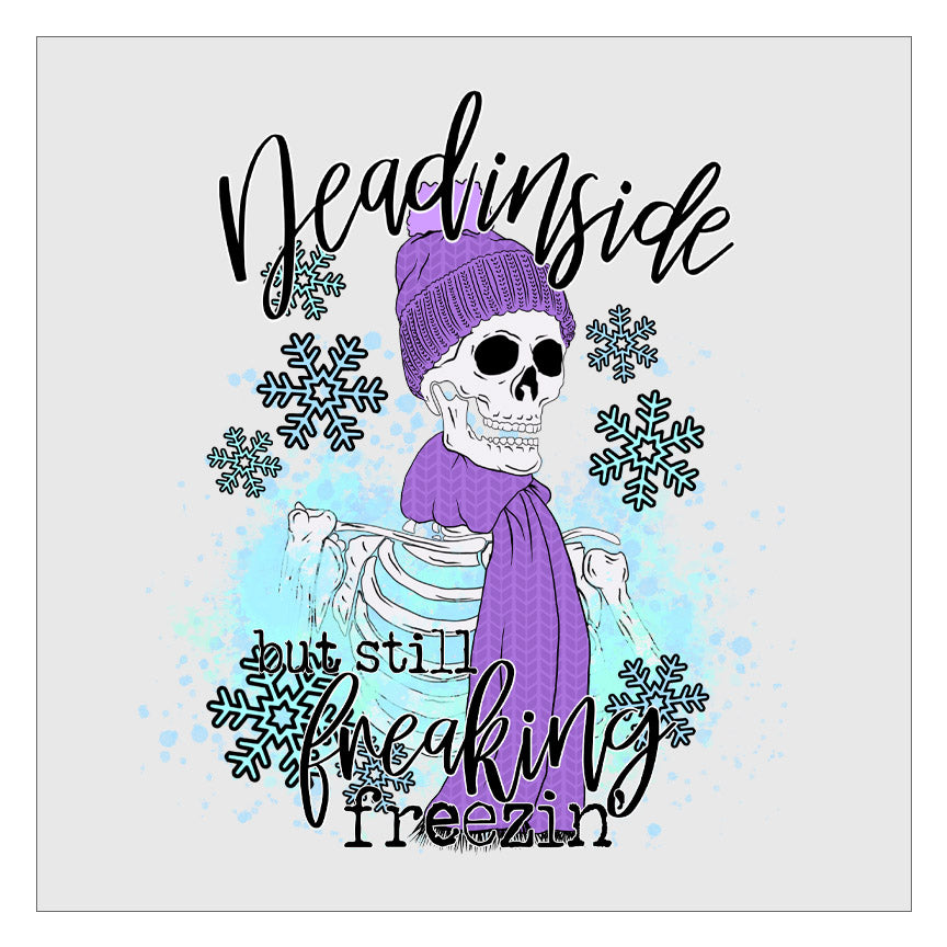 Dead Inside But Still Freaking Freezin DTF Transfer