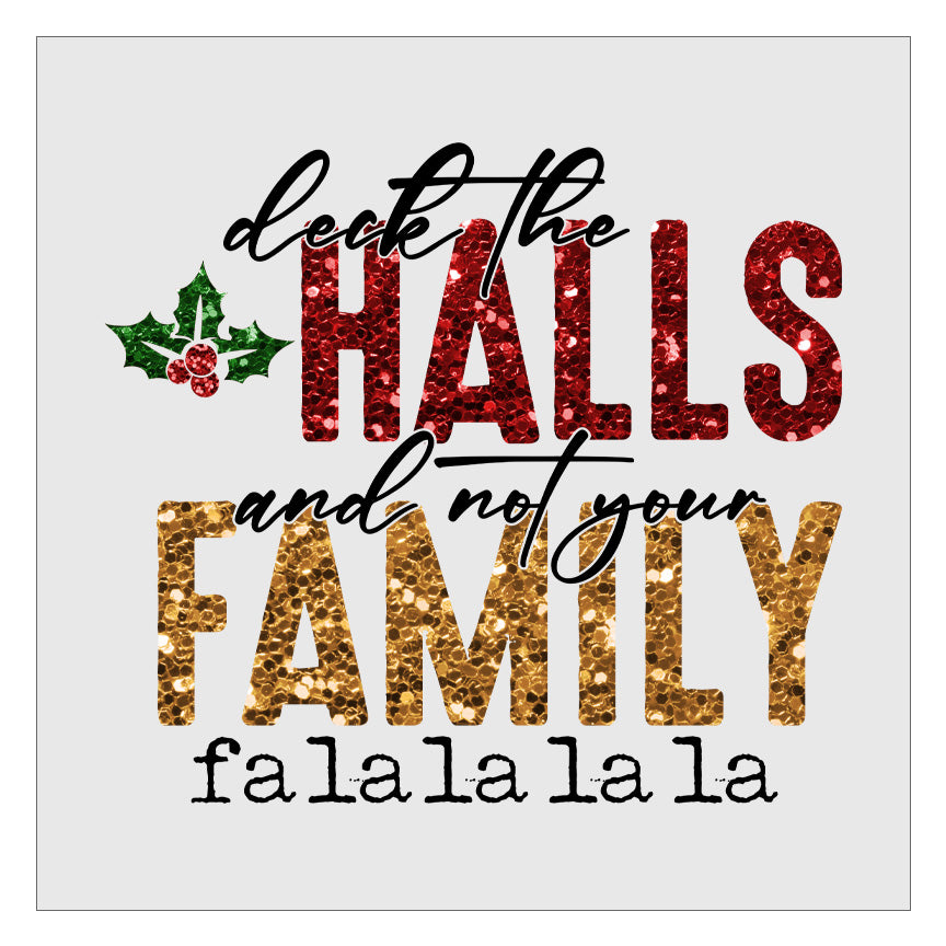 Deck the Halls Not Your Family DTF Transfer