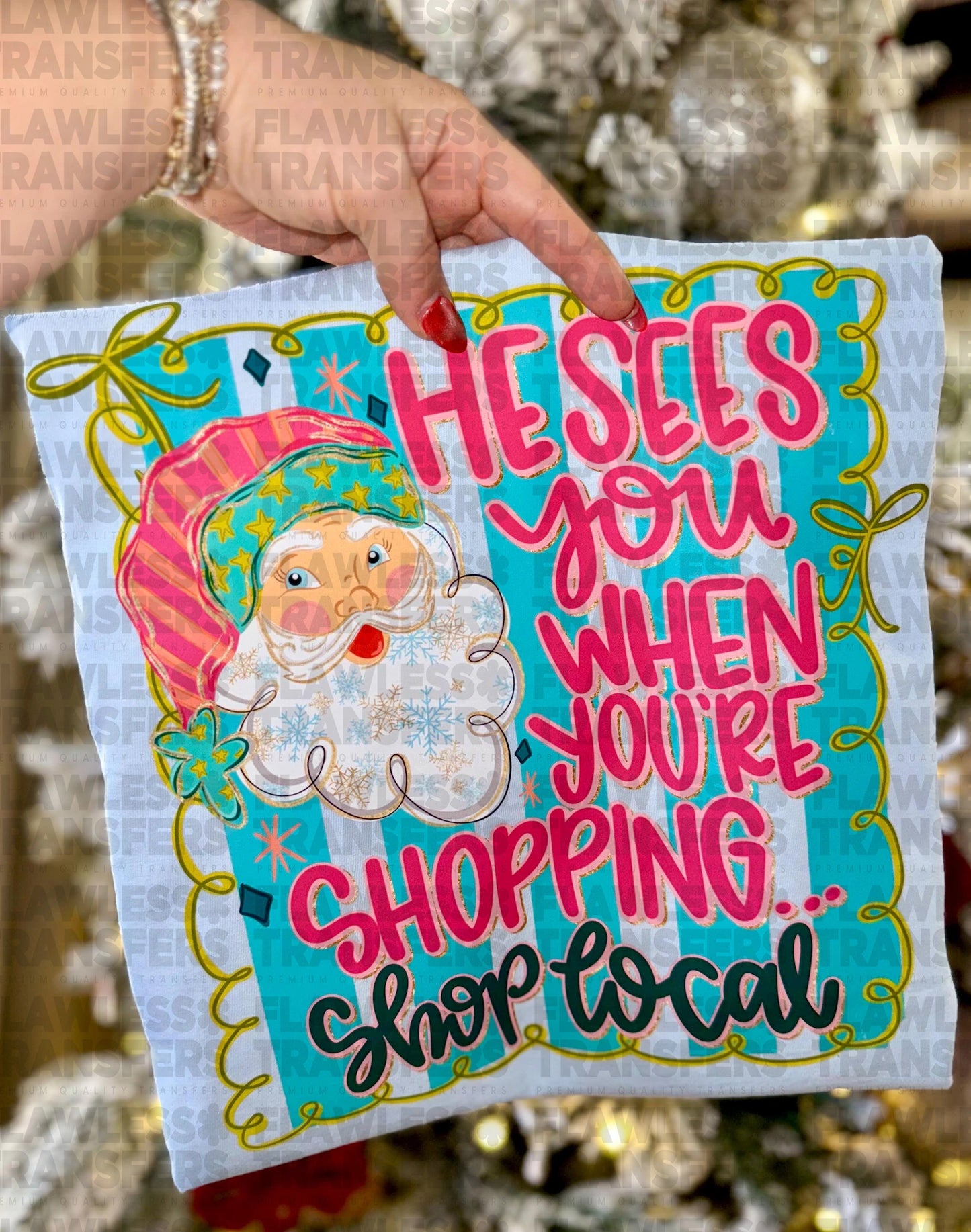 He Sees You When You're Shopping Shop Local #2838 DTF Transfer