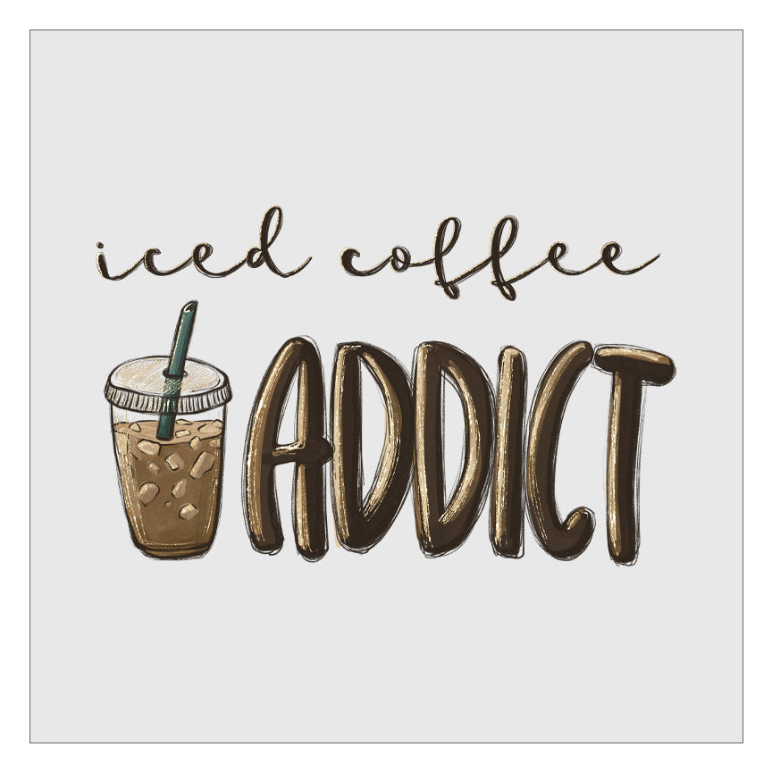 Iced Coffee Addict DTF Transfer
