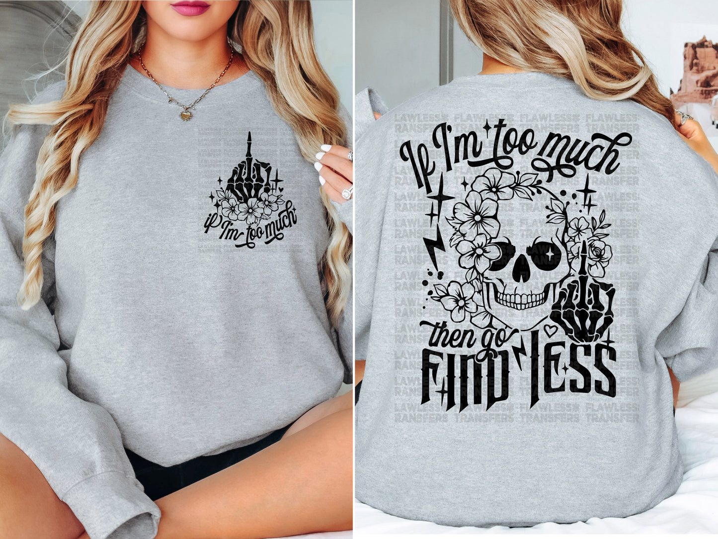 If I'm Too Much Then Go Find Less DTF Transfer - Pocket and Back Print SET