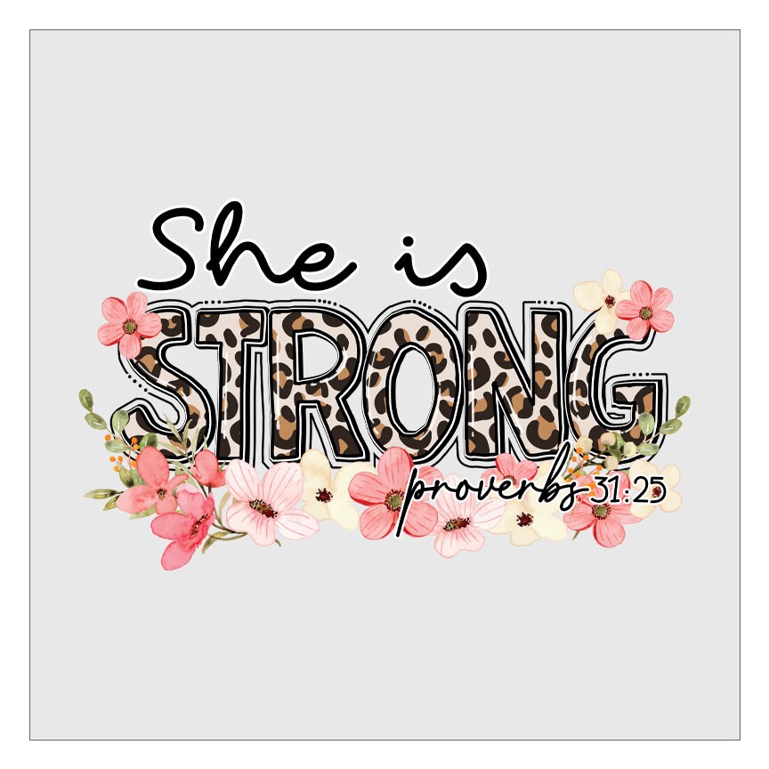 She Is Strong - Leopard Print Floral DTF Transfer Ready For Press, Hot Peel, Transfers For Shirts, Heat Transfer, Christian, Bible Quotes