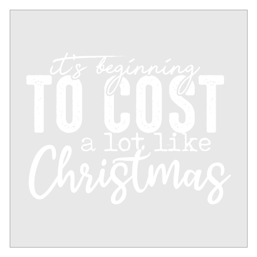 Its Beginning to Cost A Lot Like Christmas DTF Transfer
