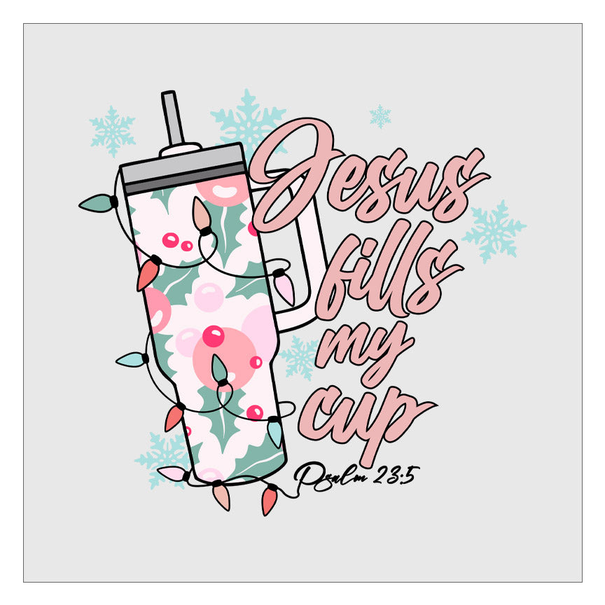 Jesus Fills My Cup - Christmas DTF Transfer