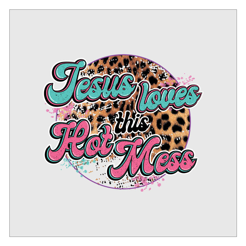 Jesus Loves This Hot Mess DTF Transfer