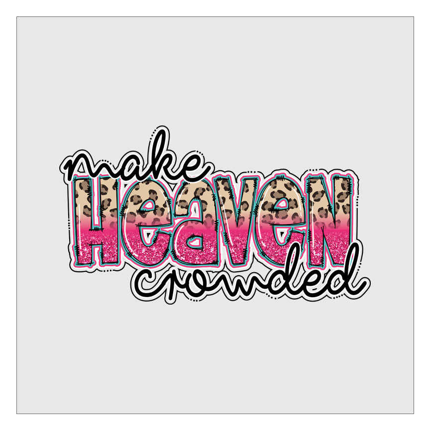 Make Heaven Crowded DTF Transfer