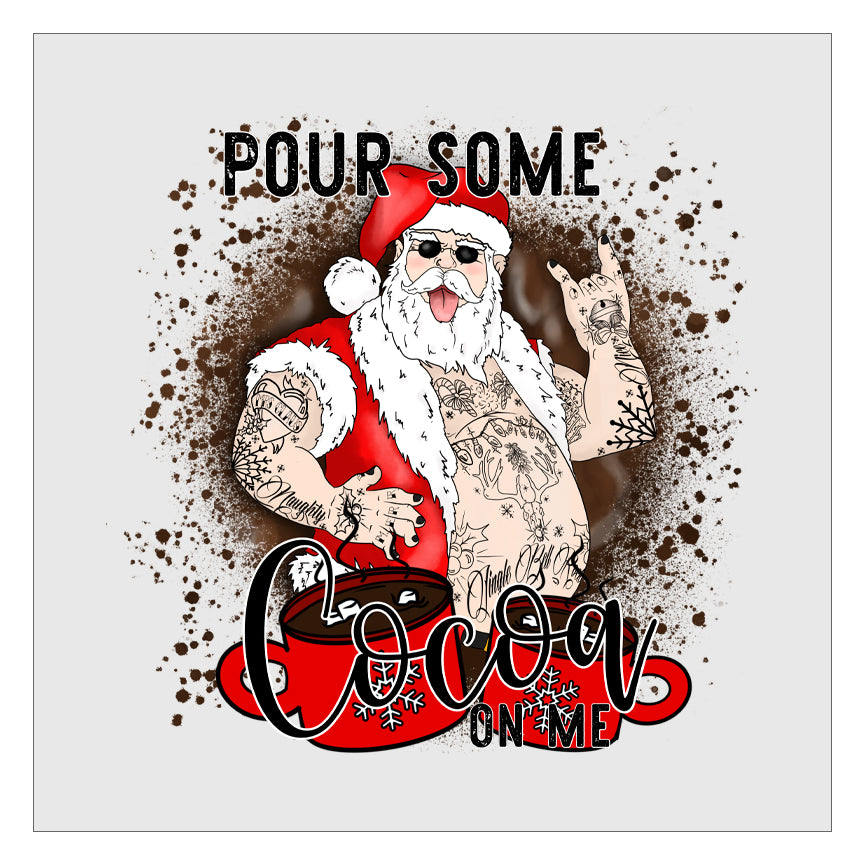 Pour Some Cocoa On Me - White Santa DTF Transfer