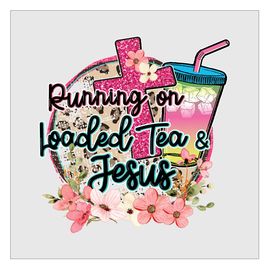 Running On Loaded Tea And Jesus DTF Transfer