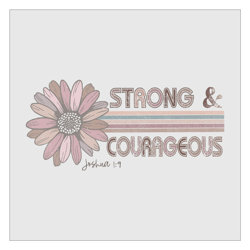 Strong And Courageous - Sunflower DTF Transfer