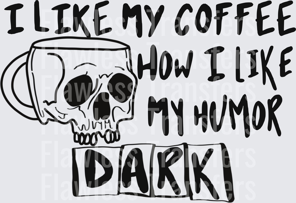 I Like My Coffee How I Like My Humor #4864