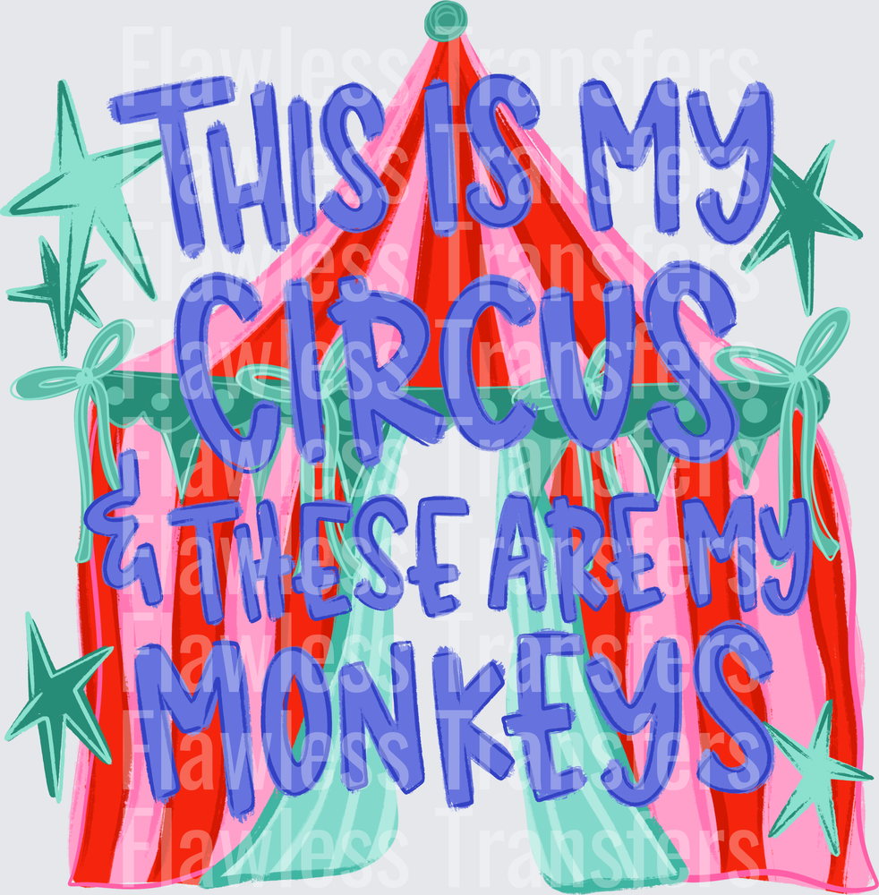 This Is My Circus And These Are My Monkeys #5751