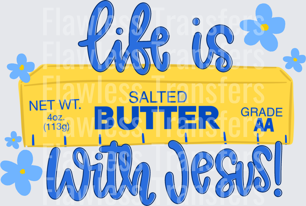 Life Is Butter With Jesus #5440