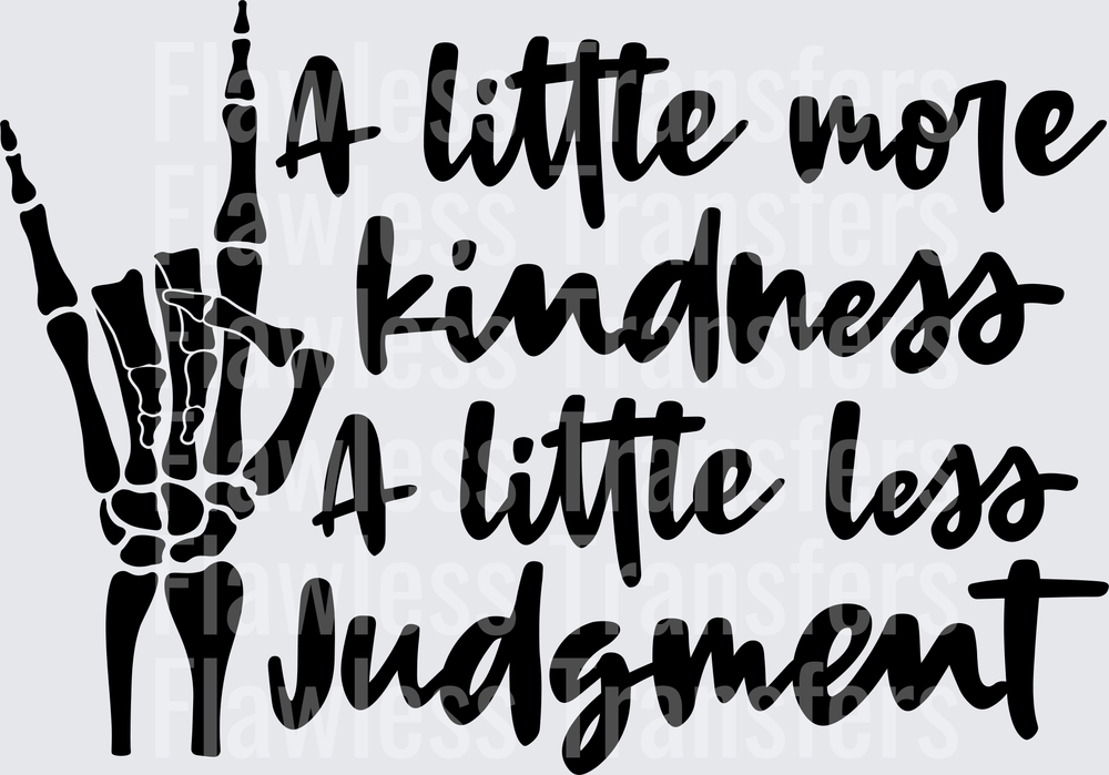A Little More Kindness A Little Less Judgement #4355