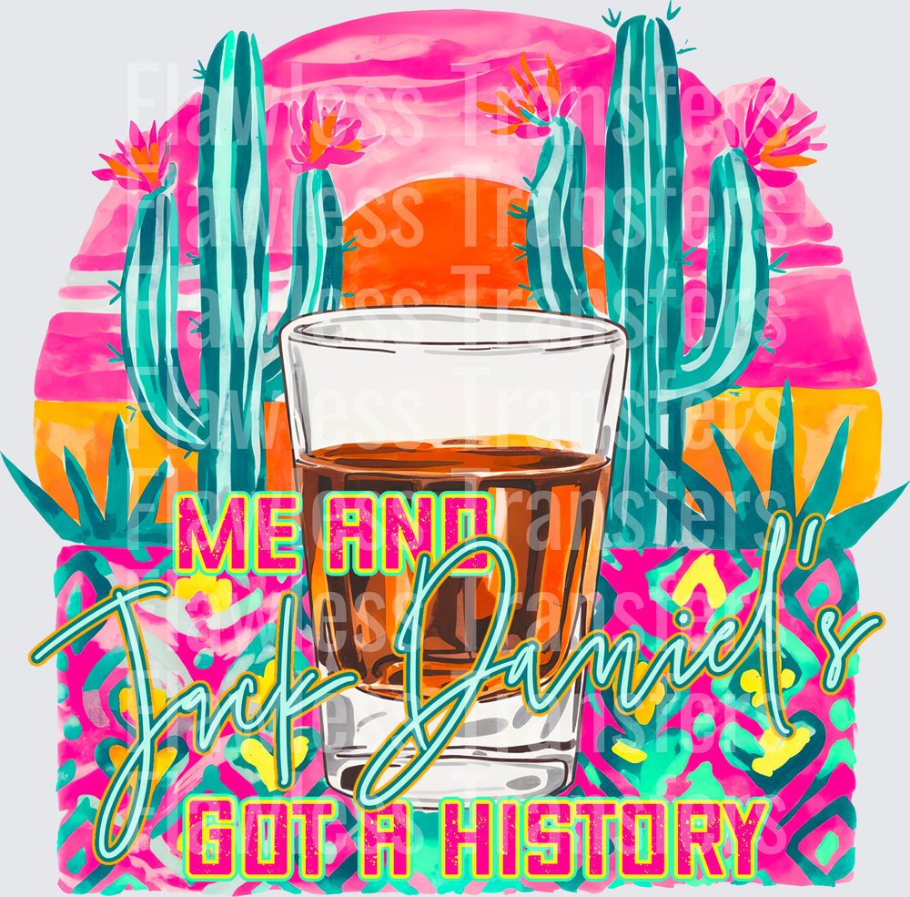 Me And Jack Daniels Got A History #4889