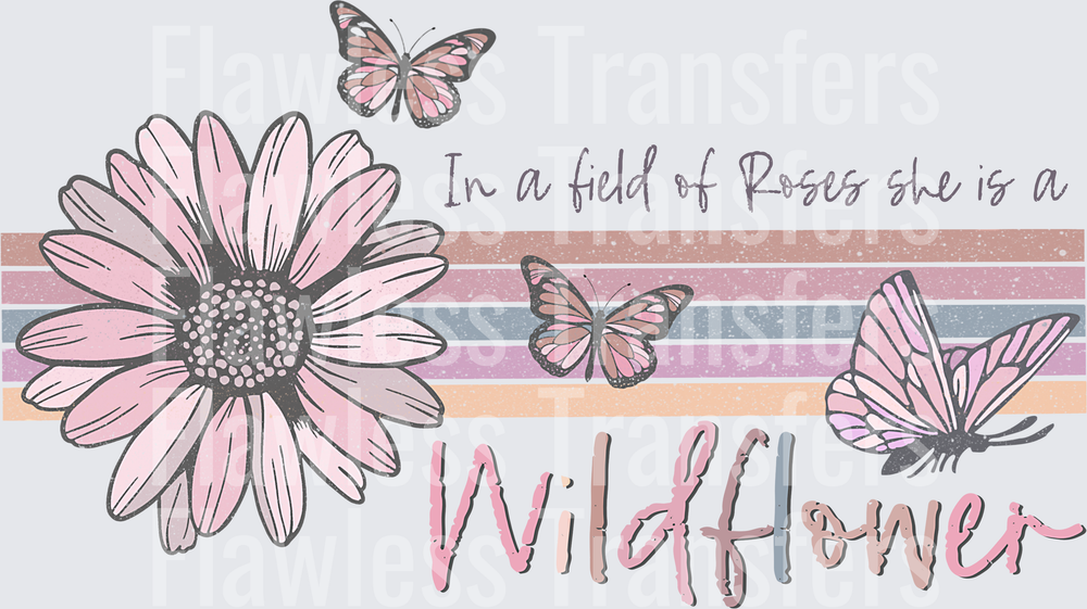 In A Field Of Roses She Is A Wildflower #4341