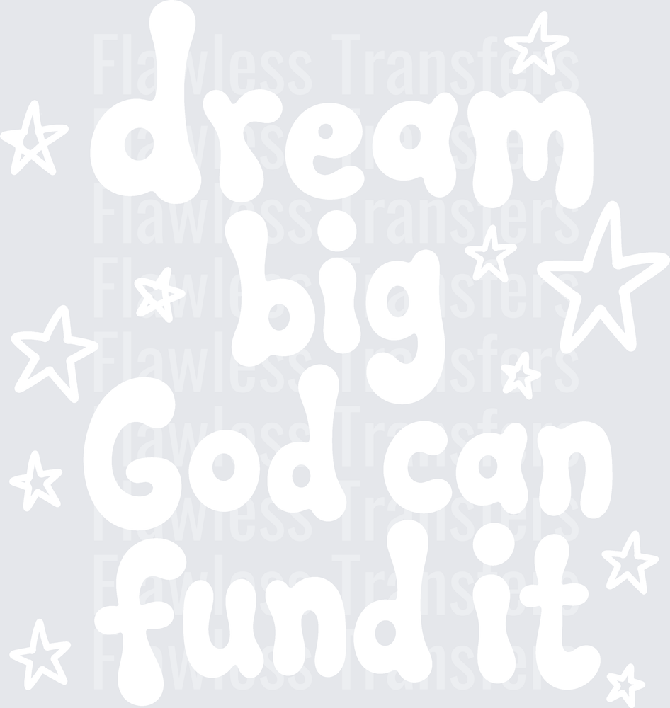 Dream Big God Can Fund It #5524