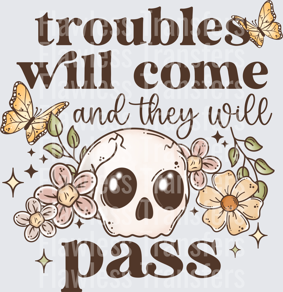 Troubles Will Come And They Will Pass #4391