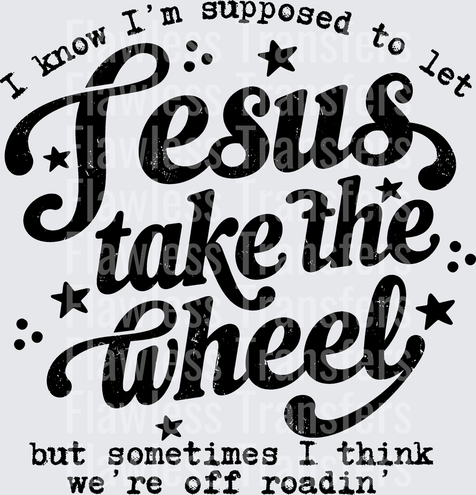 Jesus Take The Wheel #5591