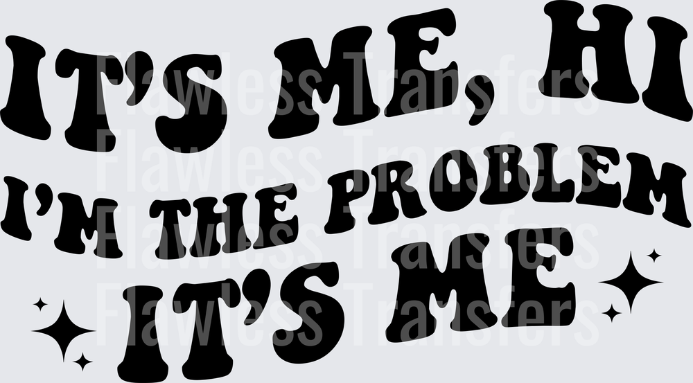 Its Me Hi Im The Problem Its Me #5629