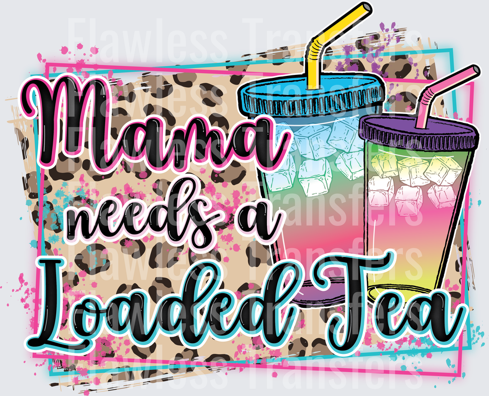 Mama Needs A Loaded Tea #4880