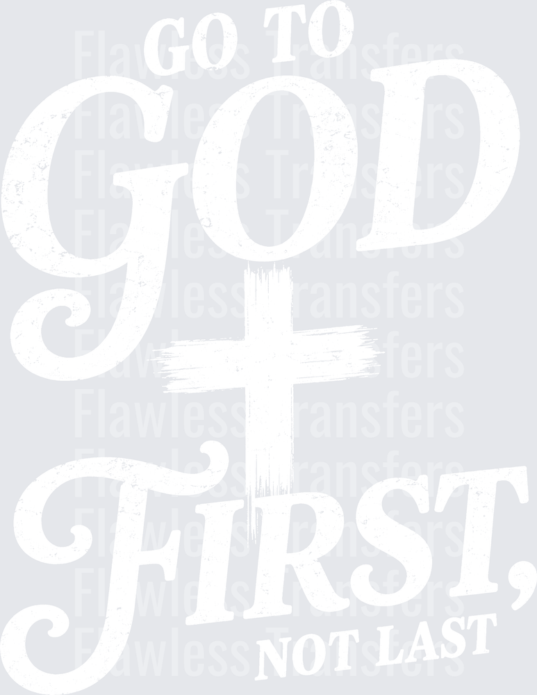 Go To God First Not Last #5535