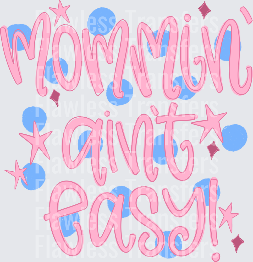 Mommin Aint Easy #6059