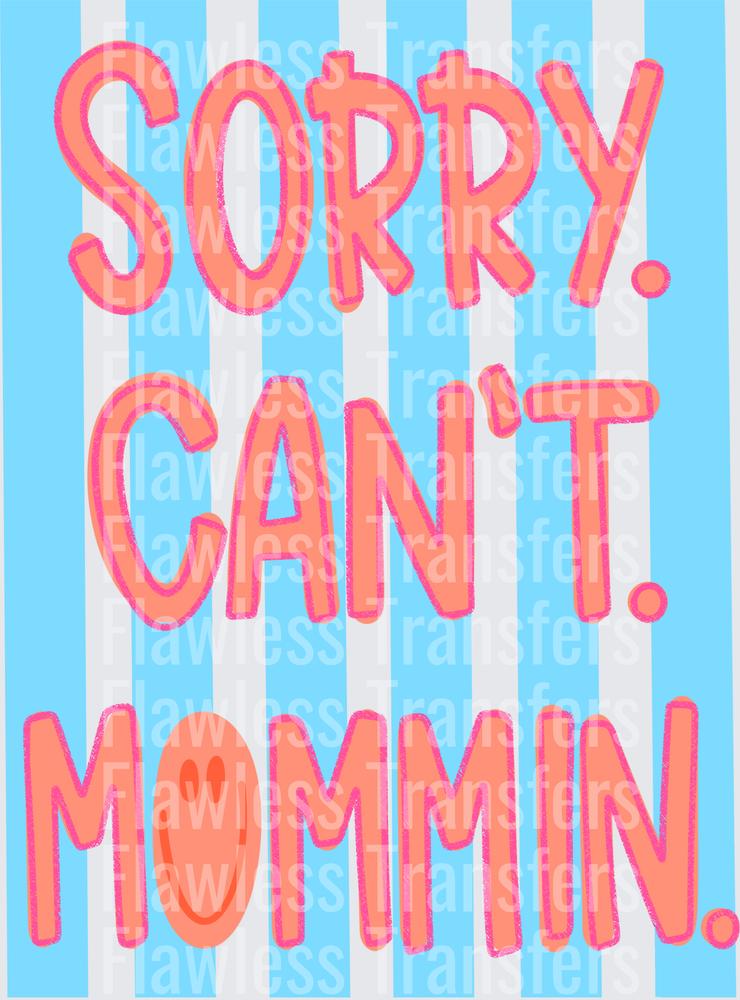 Sorry Cant Mommin #6173
