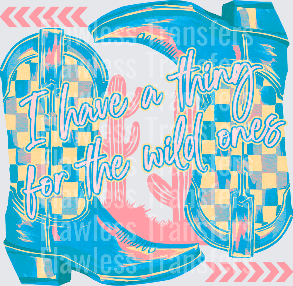 I Have A Thing For The Wild Ones #4943