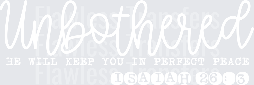Unbothered He Will Keep You In Perfect Peace #5523