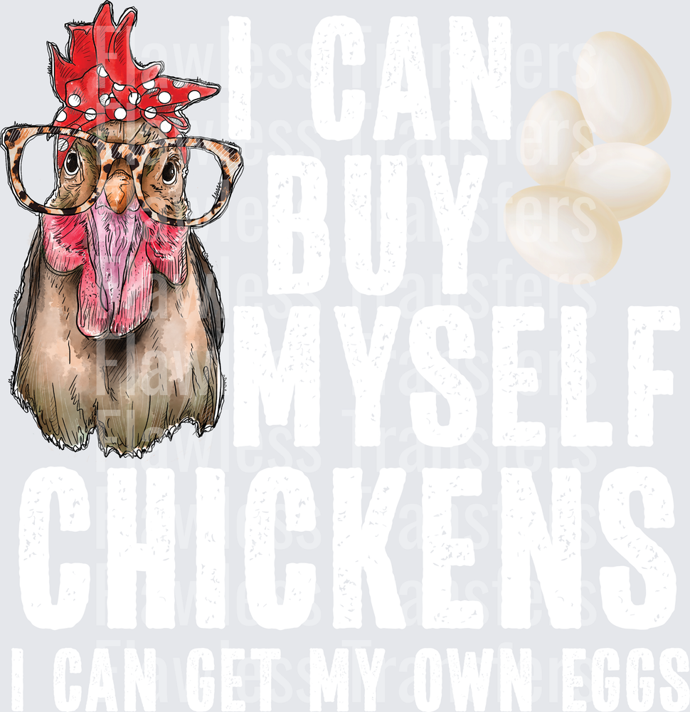 I Can Buy Myself Chickens I Can Get My Own Eggs #4137