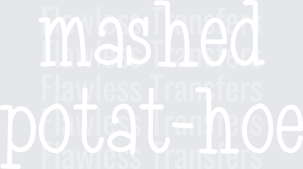 Mashed Potat-Hoe #0243