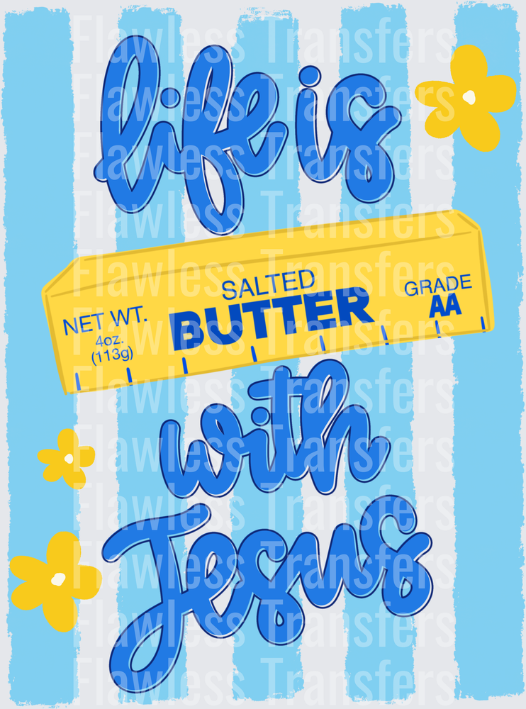 Life Is Butter With Jesus #5441