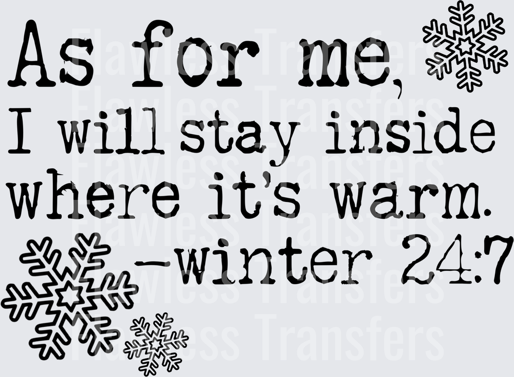 As For Me I Will Stay Inside Where Its Warm #1391