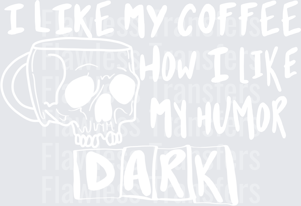 I Like My Coffee How I Like My Humor Dark #4865