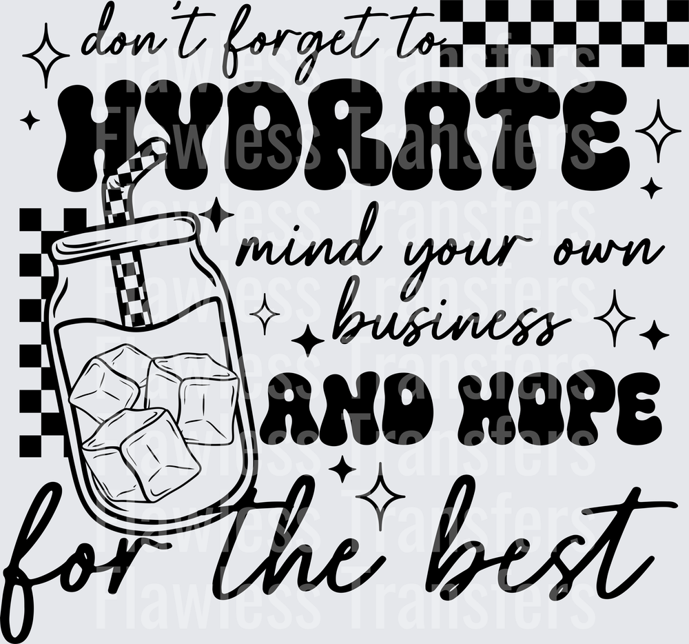 Hydrate Mind Your Business And Hope For The Best #5673