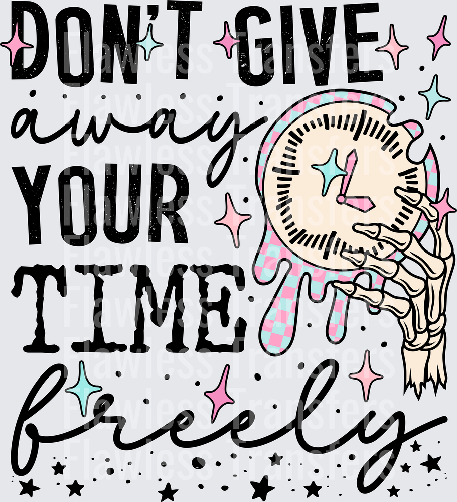 Dont Give Away Your Time Freely #4318