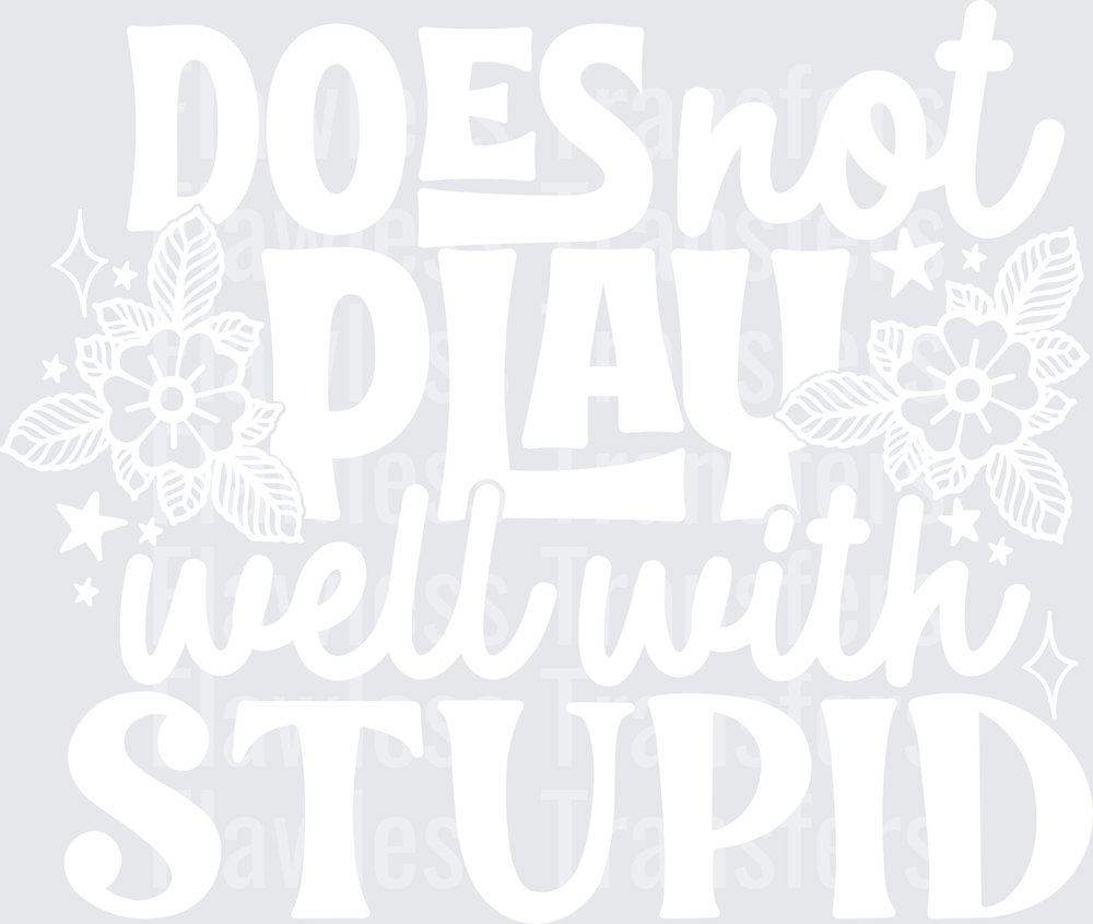 Does Not Play Well With Stupid #5644