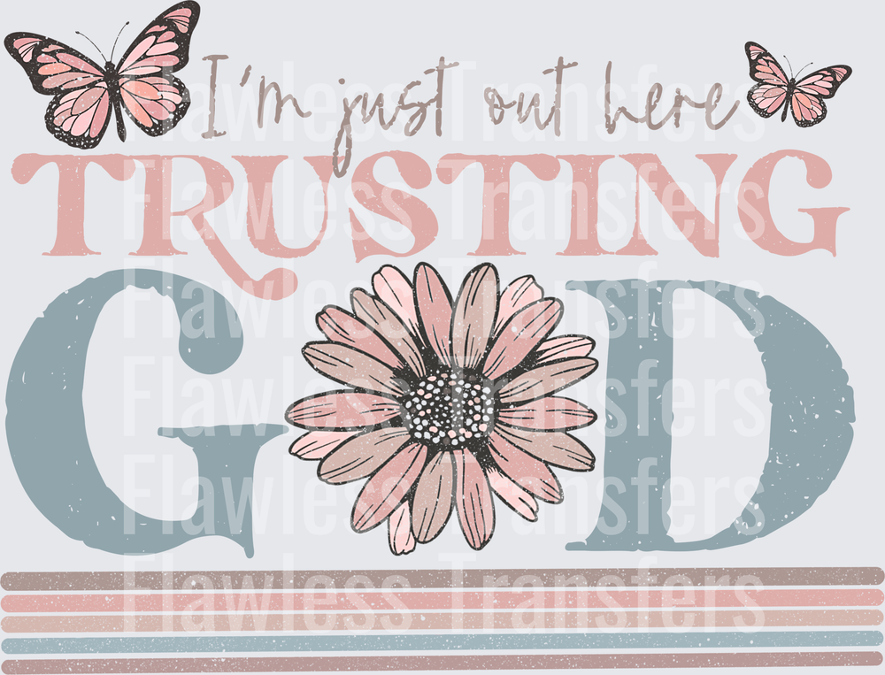 Im Just Out Here Trusting God #5246