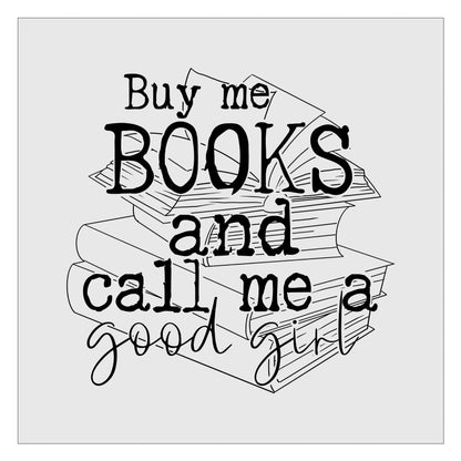 Buy Me Books And Call Me A Good Girl DTF Transfer
