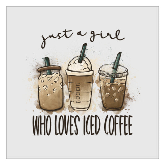 Just A Girl Who Loves Iced Coffee DTF Transfer