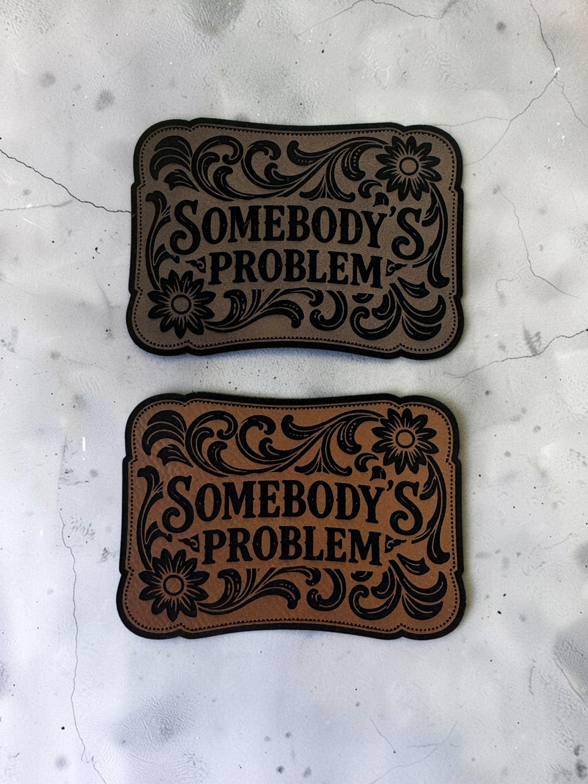 Somebody's Problem Laser Engraved Leather Hat Patch