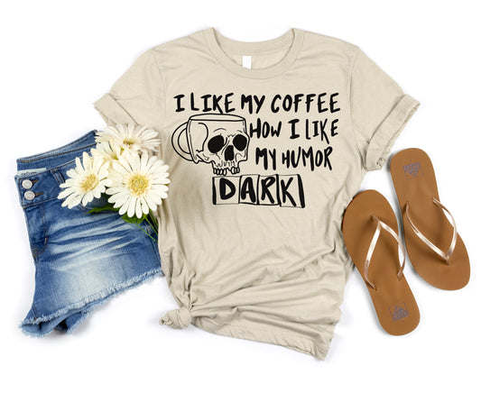 I Like My Coffee Like My Humor #1175 - DTF Transfers