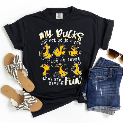 My Ducks May Not Be In A Row But At Least They Are Having Fun #2969 DTF Transfer