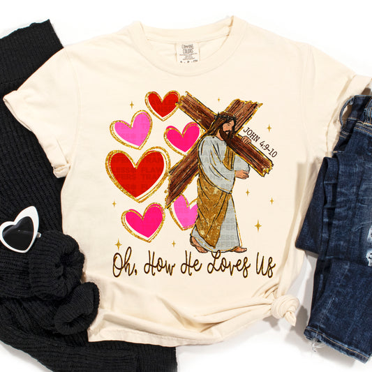 Oh How He Loves Us #3020 DTF Transfer